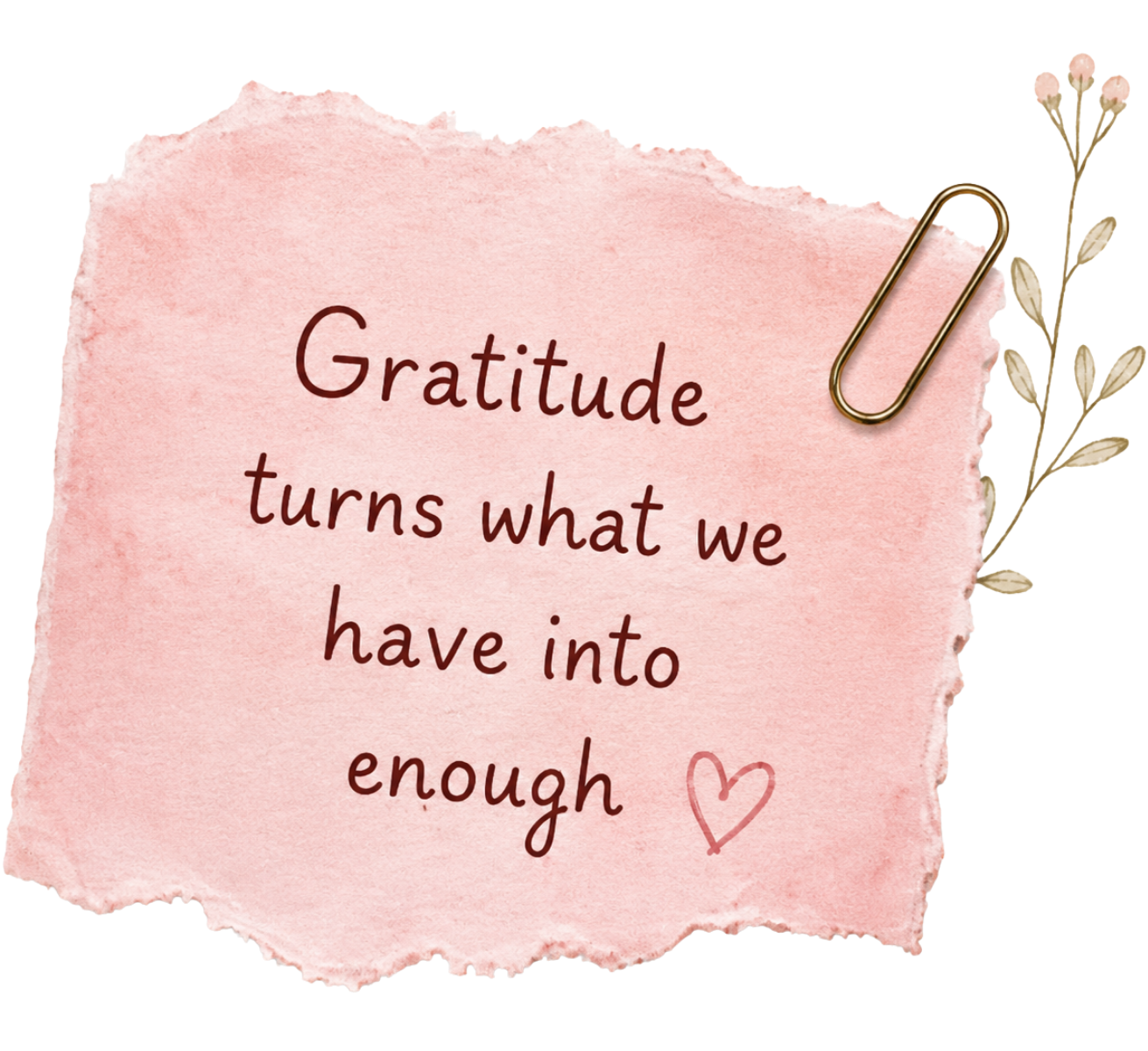 Gratitude turns what we have into enough note
