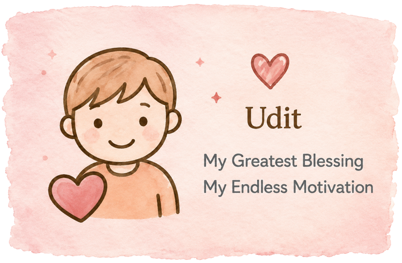 Udit: My Greatest Blessing, My Endless Motivation